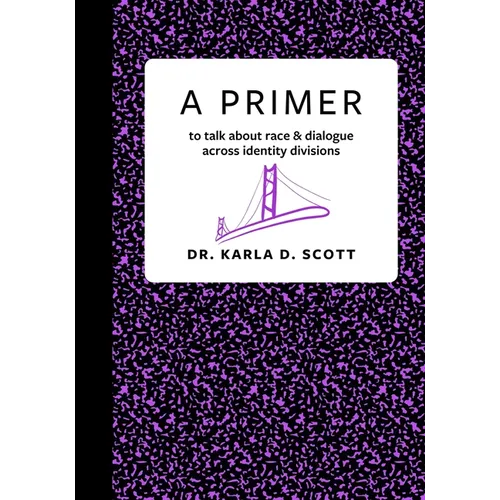 A Primer: to talk about race & dialogue across identity divisions - Paperback