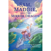 Sam, Maddie, and the Mirror Dragon: Two Inspired Teens and Their Quest to Discover Mother Earth's Secrets - Paperback