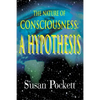The Nature of Consciousness: A Hypothesis - Paperback