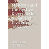 Mendota and the Restive Rivers of the Indian and Civil Wars 1861-65 - Paperback