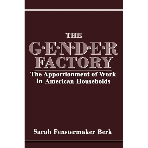 The Gender Factory: The Apportionment of Work in American Households - Paperback