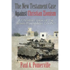 The New Testament Case Against Christian Zionism: A Christian View of the Israeli-Palestinian Conflict - Paperback
