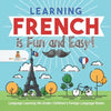 Learning French is Fun and Easy! - Language Learning 4th Grade Children's Foreign Language Books - Paperback