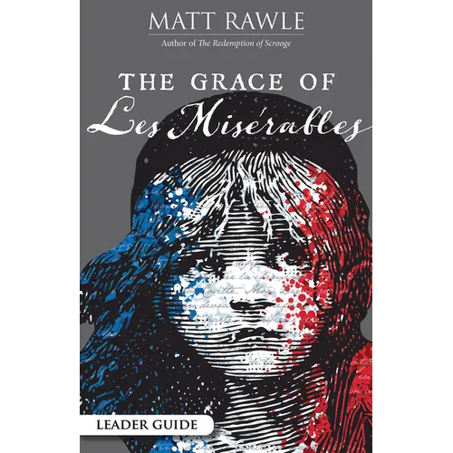The Grace of Les Miserables Leader Guide - Paperback
