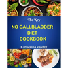 The Key No Gallbladder Diet Cookbook: Culinary Delights For The Gallbladder-Free Lifestyle - Paperback