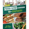Park + Vine Cookbook: 50+ Recipes from Cincinnati's Beloved Vegan Cafe - Paperback