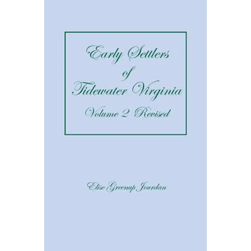 Early Settlers of Tidewater Virginia, Volume 2 (Revised) - Paperback