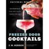 Freezer Door Cocktails: 75 Cocktails That Are Ready When You Are - Hardcover