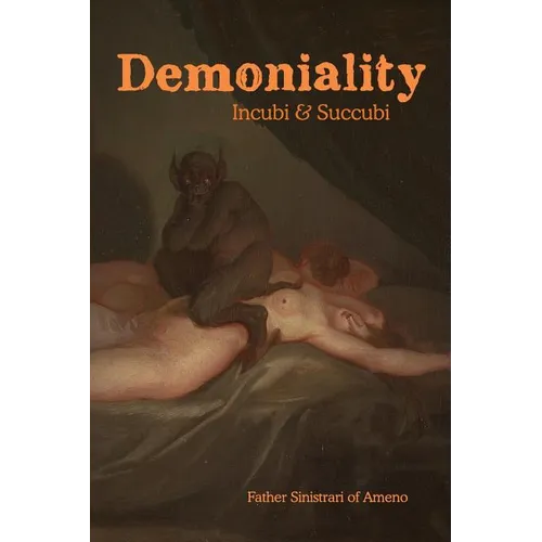 Demoniality: Incubi and Succubi: A Book of Demonology - Paperback