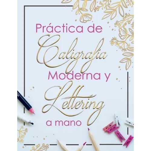 Practica de Caligrafia Moderna y Lettering a Mano: Libreta de Hojas de Practica para Principiantes en Caligrafia para Adultos en español, tapa blanda - Paperback