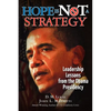 Hope Is Not A Strategy: Leadership Lessons from the Obama Presidency - Paperback