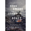 Down Among the Sticks and Bones - Hardcover