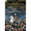 Prince Eugene of Savoy: the Life of a Great Military Commander of the 17th & 18th Centuries - Hardcover