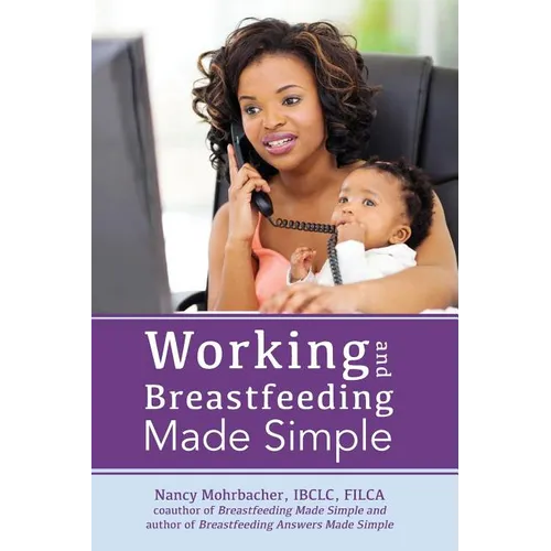 Working and Breastfeeding Made Simple - Paperback