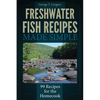 Freshwater Fish Recipes Made Simple: 99 Recipes for the Homecook - Paperback