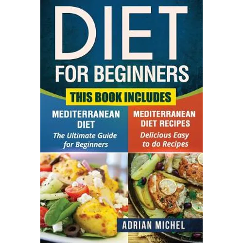 Diet for Beginners: This Book includes: Mediterranean Diet for Beginners, Mediterranean Recipes - Paperback