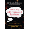 Creating Self-Regulated Learners: Strategies to Strengthen Students' Self-Awareness and Learning Skills - Paperback