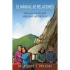 El manual de relaciones: Una guia sencilla para relaciones satisfactorias - Paperback