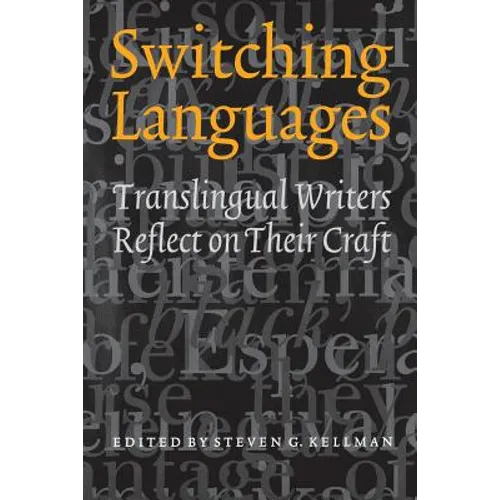 Switching Languages: Translingual Writers Reflect on Their Craft - Paperback