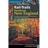 Rail-Trails Southern New England: The Definitive Guide to Multiuse Trails in Connecticut, Massachusetts, and Rhode Island - Paperback