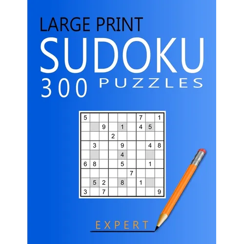 Large Print Expert Sudoku Puzzles: 300 Puzzles with Solution Book for Adults, Seniors & Elderly - Paperback