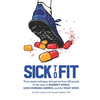Sick to Fit: Three simple techniques that got me from 420 pounds to the cover of Runner's World, Good Morning America, and the Today Show - Paperback