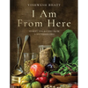 I Am from Here: Stories and Recipes from a Southern Chef - Hardcover