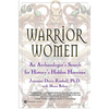 Warrior Women: An Archaeologist's Search for History's Hidden Heroines - Paperback