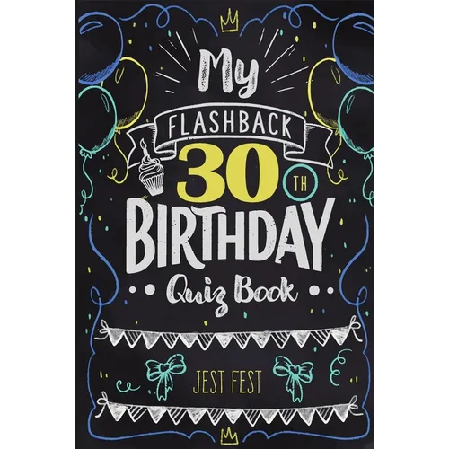 My Flashback 30th Birthday Quiz Book: Turning 30 Humor for People Born in the '90s - Paperback