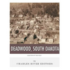 Legends of the West: Deadwood, South Dakota - Paperback
