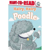 Hairy, Hairy Poodle: Ready-To-Read Level 1 - Hardcover