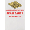 Amazing Maze activity book brain games For Kids Ages 8-12: 6 x 9 inche (15.24 x 22.86 cm) brain games - Paperback