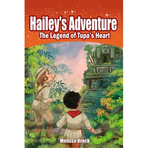 Hailey's Adventure: The Legend of Tupa's Heart - Paperback
