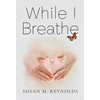While I Breathe - Hardcover