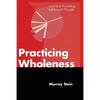 Practicing Wholeness: Analytical Psychology and Jungian Thought - Paperback