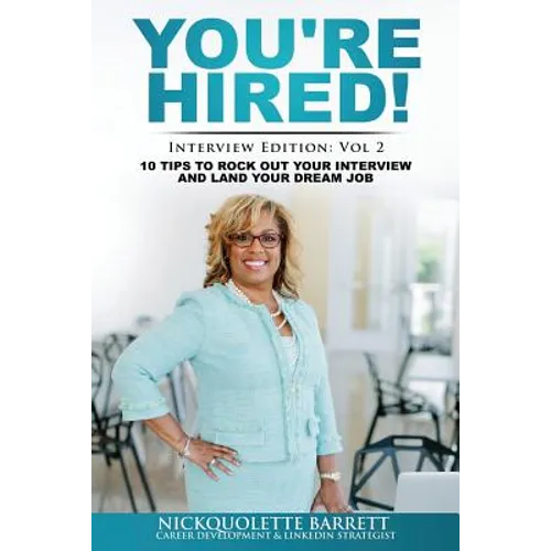 You're HIRED! 10 Tips to Rock Out Your Interview and Land Your Dream Job! - Paperback