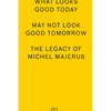 What Looks Good Today May Not Look Good Tomorrow: The Legacy of Michel Majerus - Paperback