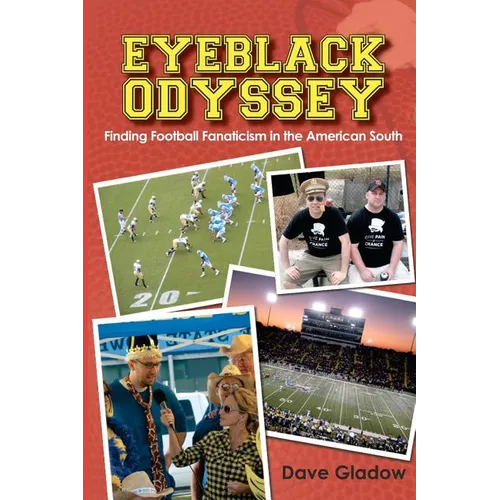 Eyeblack Odyssey: Finding Football Fanaticism in the American South - Paperback