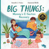 Big Things: Mommy's C-Section Recovery - Paperback