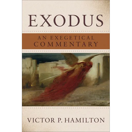 Exodus: An Exegetical Commentary - Paperback