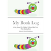 My Book Log: A Fun Journal For Children To Record And Track Their Reading Books - Paperback