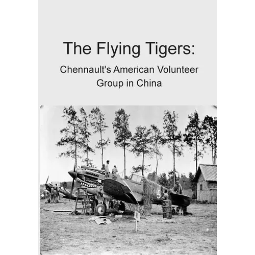 The Flying Tigers: Chennault's American Volunteer Group in China - Paperback