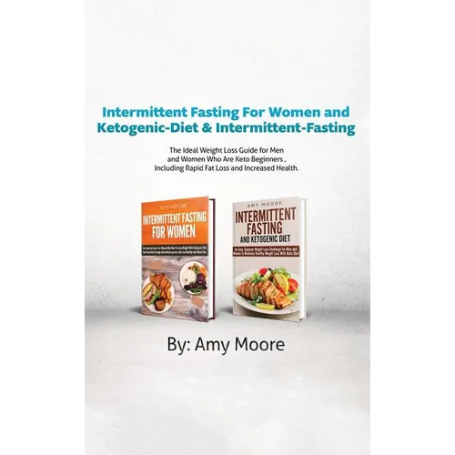 Intermittent Fasting For Women and Ketogenic-Diet & Intermittent-Fasting: 2 Manuscripts The Ideal Weight Loss Guide for Men and Women Who Are Keto Beg - Hardcover