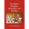 The Baker's Daughter Remembers the Holidays - Hardcover