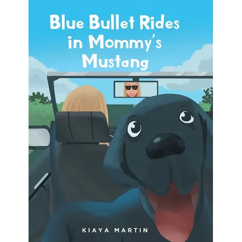 Blue Bullet Rides in Mommy's Mustang - Hardcover