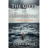 The Gifts of Desperation: A Journey Back to Me! - Paperback