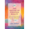 The Nature of Personal Reality: Specific, Practical Techniques for Solving Everyday Problems and Enriching the Life You Know - Paperback