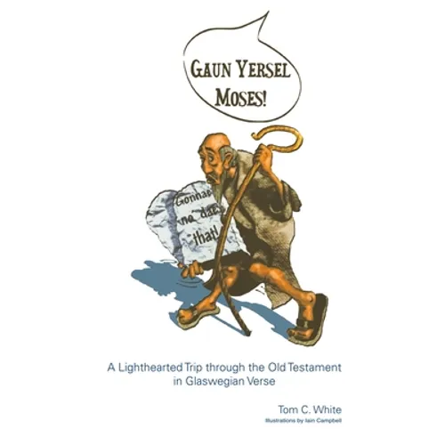 Gaun Yersel Moses!: A Lighthearted Trip Through the Old Testament in Glaswegian Verse - Paperback