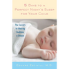 5 Days to a Perfect Night's Sleep for Your Child: The Secrets to Making Bedtime a Dream - Paperback