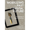 Mobilizing the Past for a Digital Future: The Potential of Digital Archaeology - Paperback